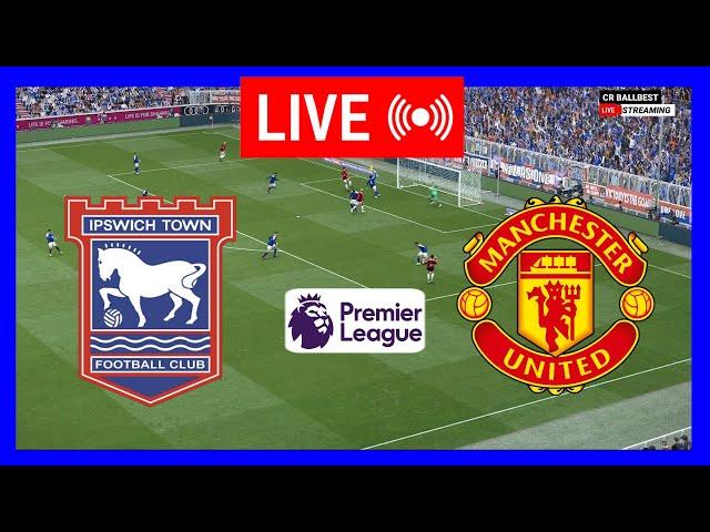 LIVE : Ipswich vs Manchester United | English Premier League 2024/25 | Full Match Live Streaming