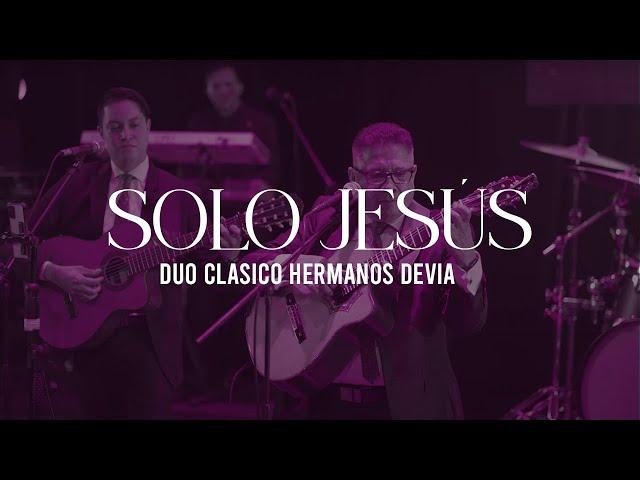 Solo Jesús | Dúo Clásico Hermanos Devia (Edgar Devia & Jhon R Devia)