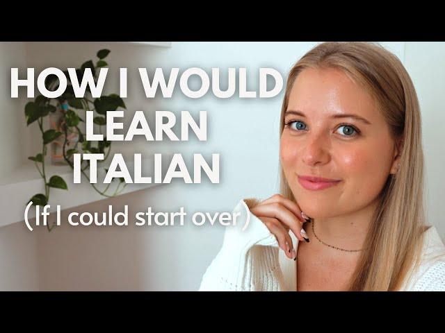 How I Would Learn Italian if I Could Start Over