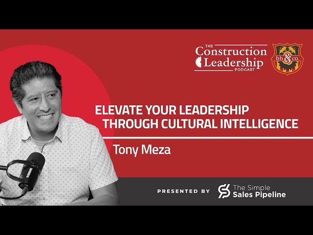 427 :: Tony Meza:  Elevate Your Leadership Through Cultural Intelligence