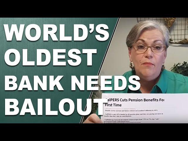 World's Oldest Bank Needs A Bailout - CalPERS Cuts Pension Benefits