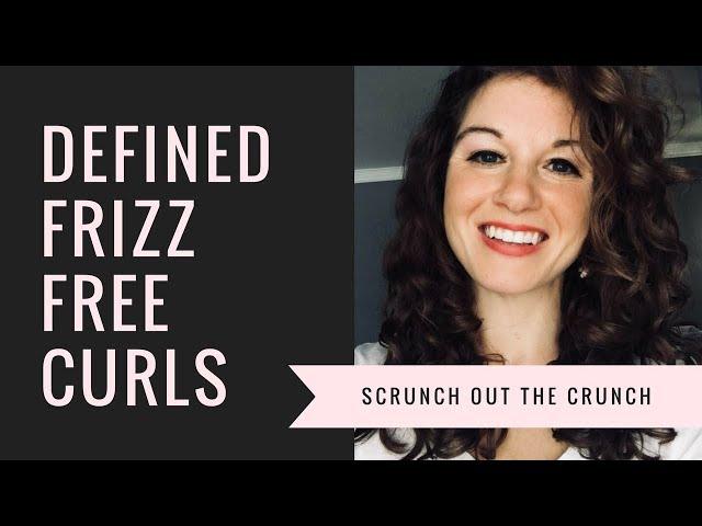 Defined & Frizz Free Curls - Scrunch out the Crunch!