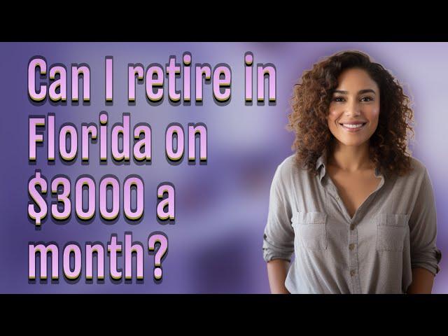 Can I retire in Florida on $3000 a month?