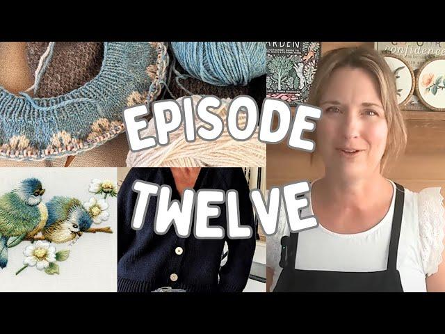 Episode 12: Forager Sweater, Home Cardigan, Autumn Alpine, Burnside Bibs and An Embroidery Project