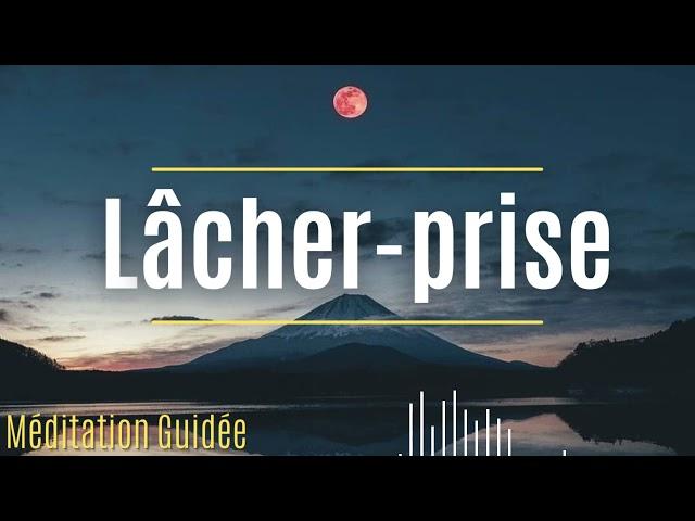 Méditation Lâcher Prise, Calme profond | anxiété et dépression | Méditation Guidée