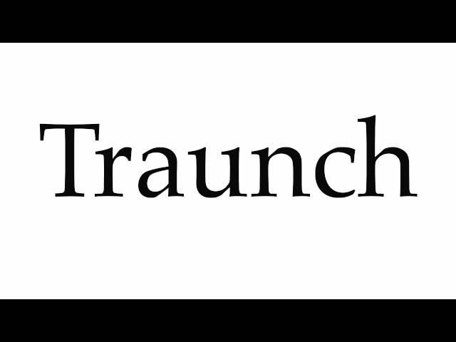 How to Pronounce Traunch