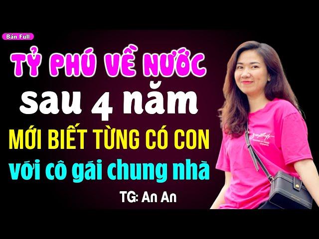 Tỷ phú về nước sau 4 năm mới biết từng có con với cô gái chung nhà