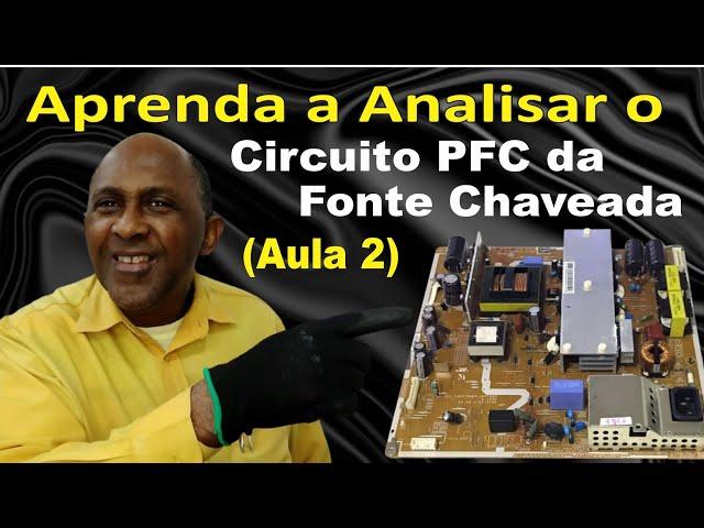 Como funciona o circuito PFC da fonte chaveada (Aula 2)