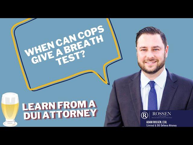 DUI: When can the cops give a breath test? - Fort Lauderdale DUI Attorney talks Breathalyzers in FL