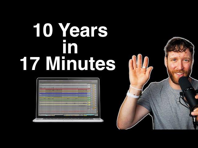 10 Years of Music Production in 17 Minutes (Music Production Course)