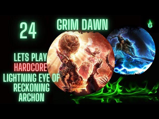 Grim Dawn - Lightning Eye of Reckoning Archon - Episode 24