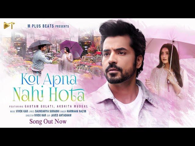 Koi Apna Nahi Hota - Official Video | Gautam gulati & Akshita Mudgal | Harmaan Nazim | M Plus Beats