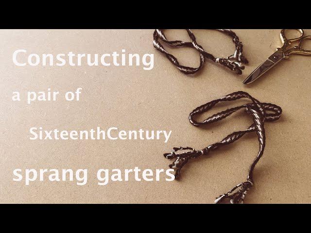 Constructing a pair of Sixteenth Century sprang garters