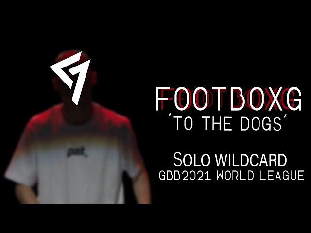 FootboxG - To The Dogs - Solo Wildcard GBB 2021 World League