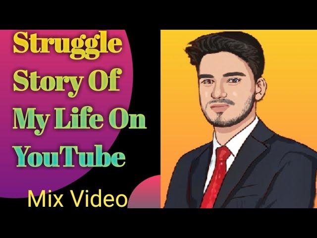 STRUGGLE STORY OF MY LIFE ON YOUTUBE | Failure story | By prabindra sharma | Mix video |