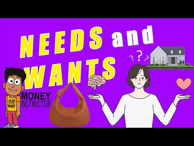 Needs and Wants | What's the Difference? Money Instructor