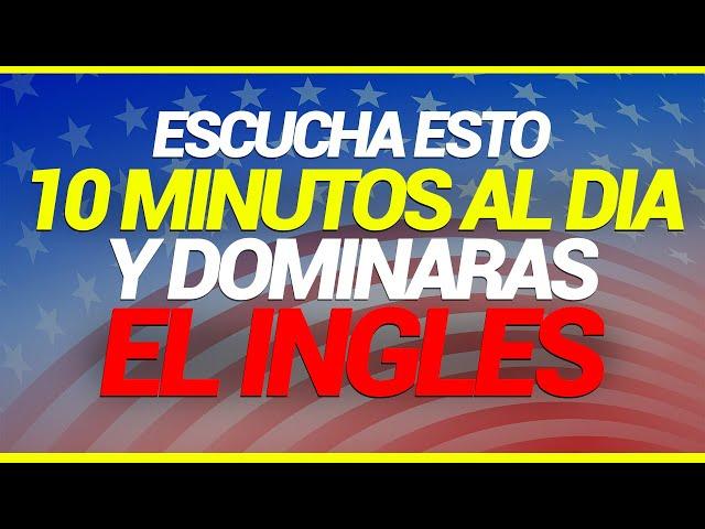  ESCUCHALO 10 MINUTOS AL DIA  TU INGLÉS CAMBIARÁ   APRENDER INGLÉS RÁPIDO 