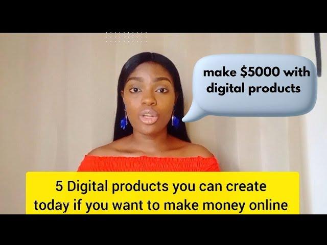 Update: HOW TO MAKE MONEY ONLINE, 5 DIGITAL PRODUCTS YOU CAN CREATE