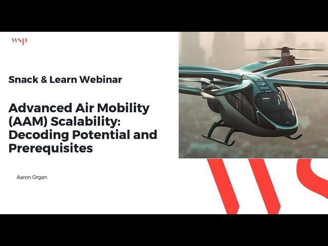 Advanced Air Mobility (AAM) Scalability: Decoding Potential and Prerequisites