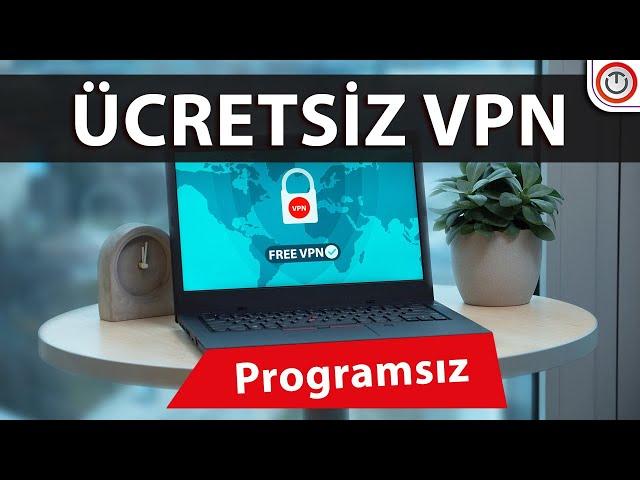  Bilgisayarınıza Ücretsiz VPN Kurun  | ️Programsız Vpn Kurulumu [2024]