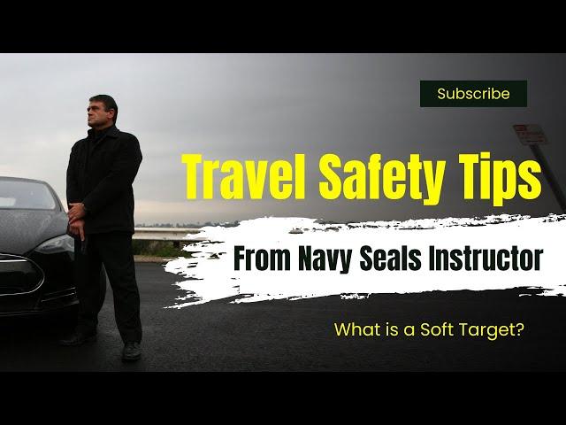 Travel Safety Tips From Former Navy Seals Instructor