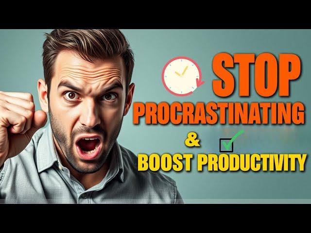 How to Overcome Procrastination: 7 Proven Strategies for Boosting Productivity