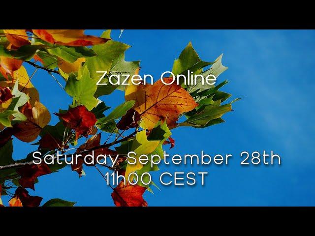 Zazen Online September 28th 2024 11h00 (CEST) / 10h00 (BST)