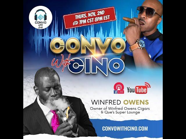 CONVO with CINO featuring Winfred Owens Entrepreneur & Cigar Brand