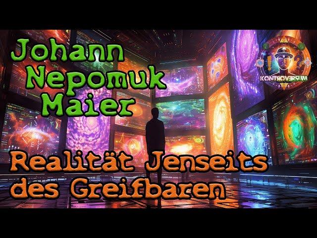 Realität Jenseits des Greifbaren / mit Johann Nepomuk Maier