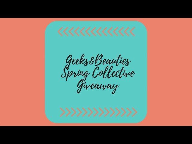 Geeks&Beauties Spring Collective Giveaway (CLOSED)