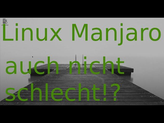 Linux Manjaro - auch nicht schlecht!?