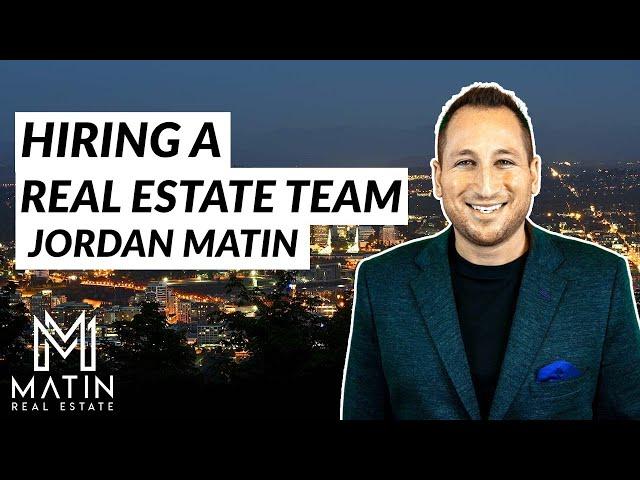 Jordan Matin - Hiring a Real Estate Team