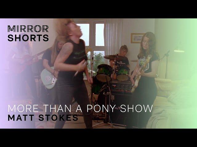 MIRROR Shorts: Matt Stokes | More Than A Pony Show
