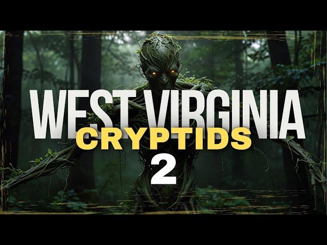 WEST VIRGINIA CRYPTIDS UNCOVERED 2 | MYSTERIOUS CREATURES OF THE MOUNTAIN STATE