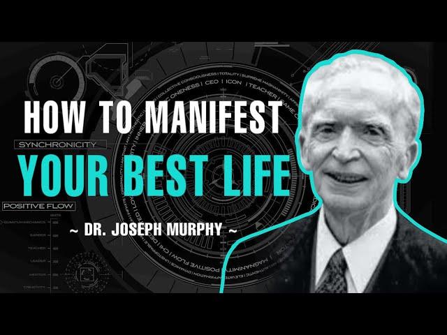 MANIFEST YOUR BEST LIFE!!! | REPEAT AFFIRMATION | DR. JOSEPH MURPHY