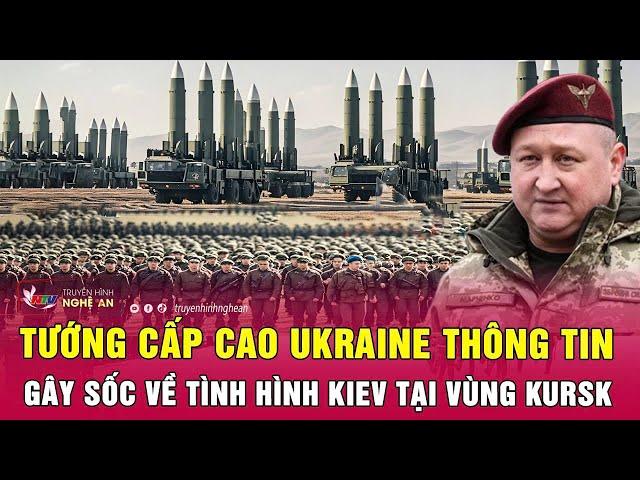 Tướng cấp cao Ukraine thông tin gây sốc về tình hình Kiev tại vùng Kursk