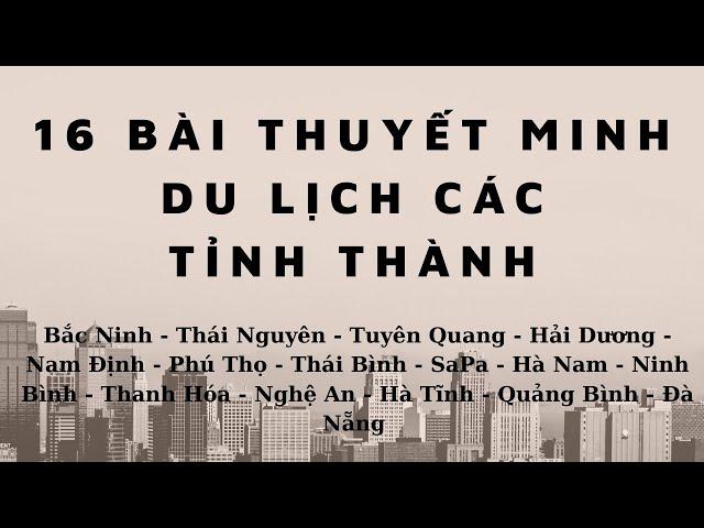 16 Bài Thuyết Minh Về Các Tỉnh Thành Cho Hướng Dẫn Viên Du Lịch Của Nam Cánh Cam