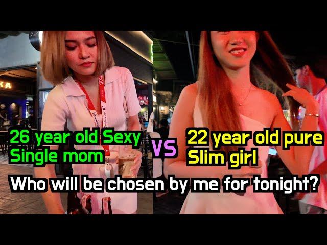 Nightlife in Thailand, 26 year old Sexy&Mature Single mom VS 22 year old pure and naive Girl