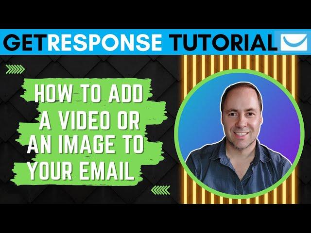 [Get Response Tutorial] How To Add A Video Or Image To An Email [2023]  [Easy!]