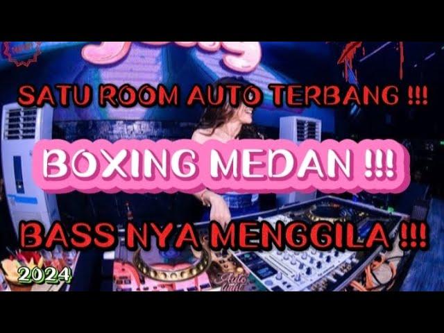 DJ BOXING MEDAN TERBARU BASS NYA MENGGILA || AUTO BERGETAR !!! ( SATU ROOM BERGETAR ) !!!