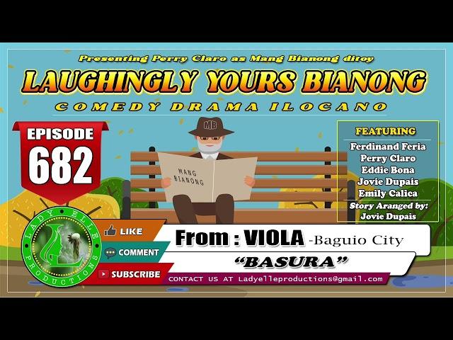 LAUGHINGLY YOURS BIANONG #682 | BASURA | VIOLA | LADY ELLE PRODUCTIONS | ILOCANO DRAMA