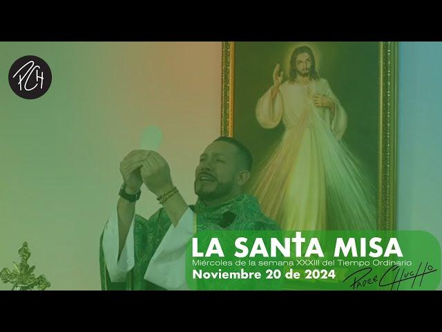 Padre Chucho - La Santa Misa (Miércoles 20 de noviembre)