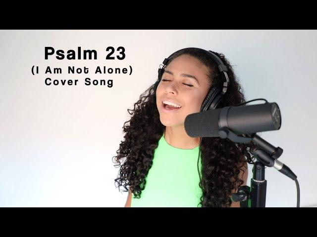 PSALM 23 (I Am Not Alone) Cover - Talia Perez