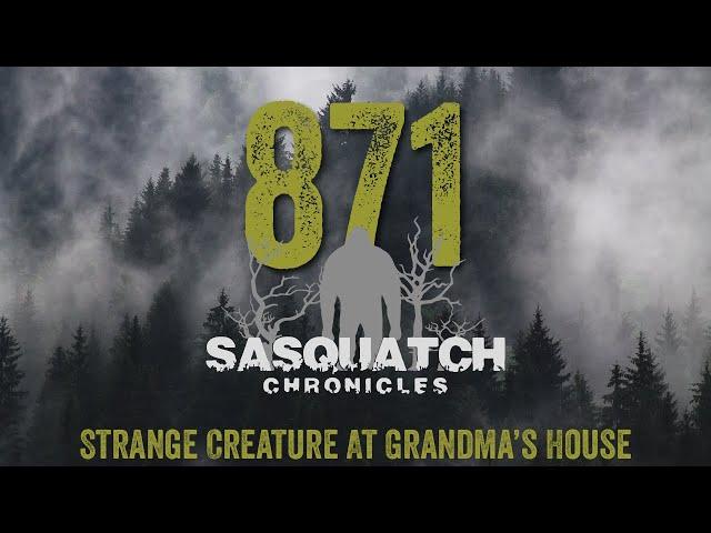 SC EP:871 Strange Creature At Grandma’s House