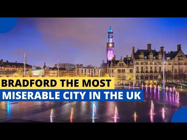 Bradford - The Most Miserable City in the UK