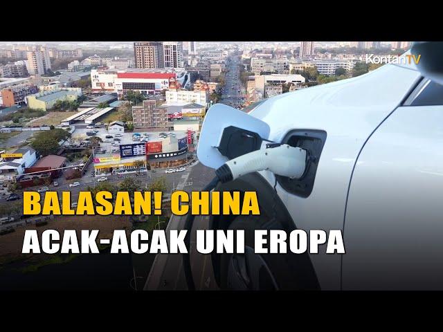 Pembalasan China Terkait Mobil Listrik Persatuan Uni Eropa Diacak acak | KONTAN News