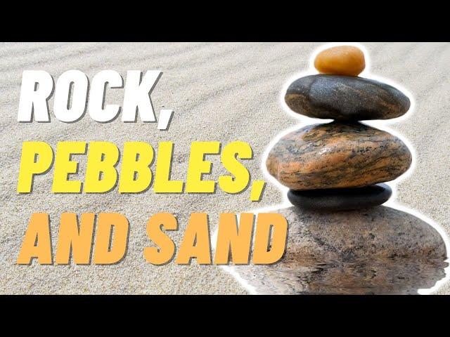 Rock, Pebbles, and Sand Story: An Important Lesson on Time Management