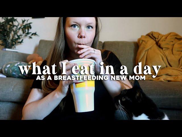 realistic what I eat in a day as a new mom + breastfeeding