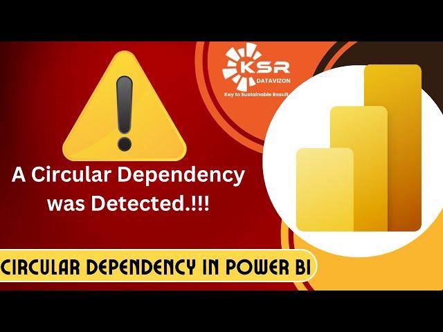 How to Fix Circular Dependencies in Power BI | Circular Dependency Error | KSR DATAVIZON