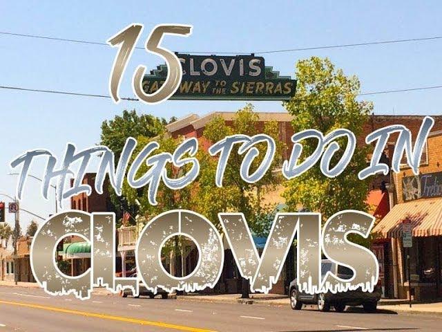 Top 15 Things To Do In Clovis, California